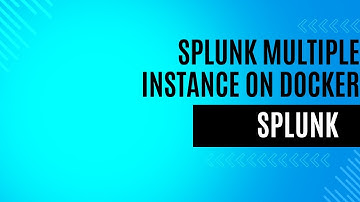 Running Multiple Instances of Splunk on Docker