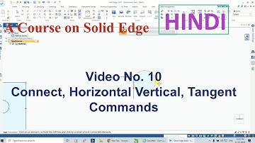 Connect, Horizontal Vertical, Tangent Commands | A Complete Course on Solid Edge| Hindi|