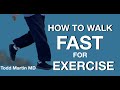 How to Walk Fast for Exercise with Todd Martin MD