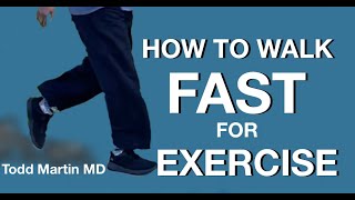 How to Walk Fast for Exercise with Todd Martin MD