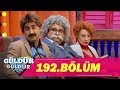 Güldür Güldür Show 192.Bölüm (Tek Parça Full HD)