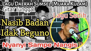 #LAGU Daerah Sumatera Selatan || NASIB BADAN IDAK BEGUNO || #Laguviral