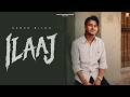 ILAAJ (OFFICIAL MUSIC VIDEO) | HARSH BILGA | AMAN MADAHAR | DEOL HARMAN | LATEST PUNJABI SONG 2026