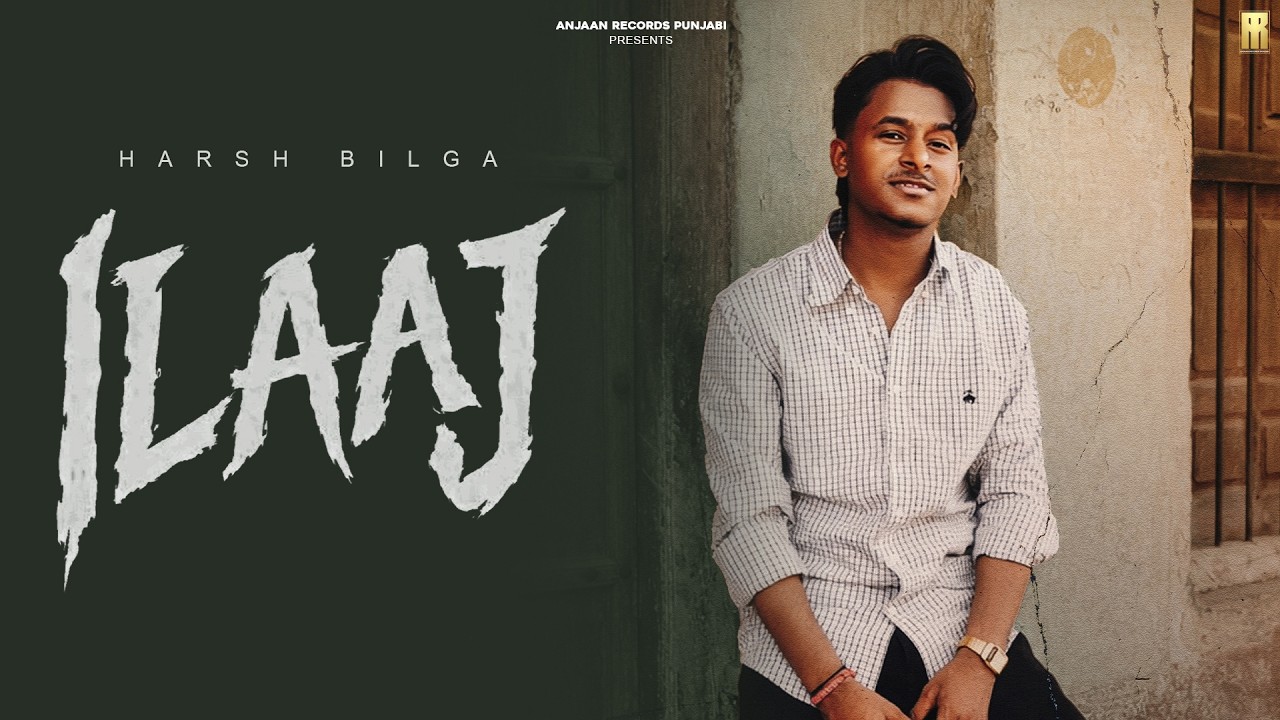 Watch ILAAJ (OFFICIAL MUSIC VIDEO) | HARSH BILGA | AMAN MADAHAR | DEOL HARMAN | LATEST PUNJABI SONG 2026 on YouTube Watch ILAAJ (OFFICIAL MUSIC VIDEO) | HARSH BILGA | AMAN MADAHAR | DEOL HARMAN | LATEST PUNJABI SONG 2026 on YouTube