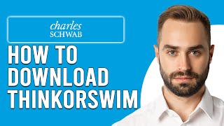 How To Download Thinkorswim On Charles Schwab (How To Install And Use Thinkorswim On Schwab)