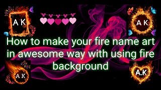 Fire Effect name art maker  || How to make your fire name art with using fire background || screenshot 1