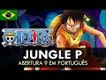 ONE PIECE - Abertura 9 em Portugu&ecirc;s (Jungle P) || MigMusic