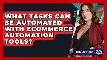 What Tasks Can Be Automated With eCommerce Automation Tools? | Ecom SaaS Stack News