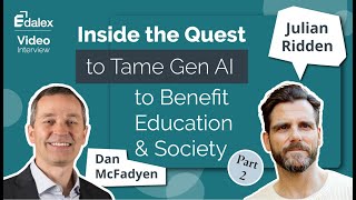 Inside the Quest to Tame Gen AI to Benefit Education and Society - Part 2 - Edalex Interview