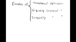 Lecture 15: Examples of Unconstrained, Equality/Inequality Constrained Optimization Problems