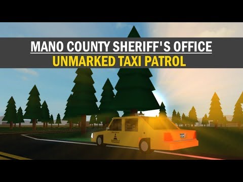 Roblox Mano County Sheriff S Office Unmarked Taxi Patrol Youtube - mano county psp working cars roblox