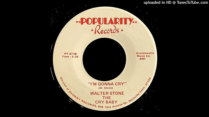 Walter Stone, The Cry Baby - I'm Gonna Cry - Popul...