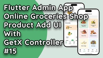 Online Groceries Shop Admin App in Flutter with GetX - Product Add UI (Part 4) #15
