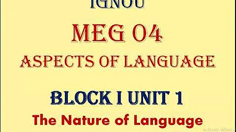 MEG 04 ASPECTS OF LANGUAGE BLOCK-1 UNIT-1
