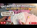 BATI BOTÕES NAS ROUPAS DAS MINHAS REBORNS 👗🧵