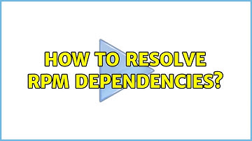 How to resolve rpm dependencies?