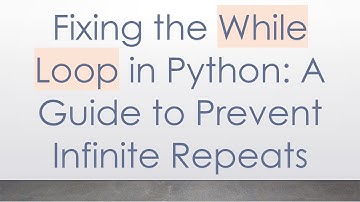 Fixing the While Loop in Python: A Guide to Prevent Infinite Repeats