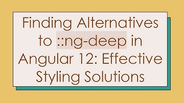 Finding Alternatives to ::ng-deep in Angular 12: Effective Styling Solutions
