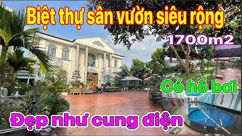 Bán Biệt Thự sân Vườn Bình Dương , Khuôn viên siêu rộng , Đẹp như cung điện gần EAON MALL Bình Dương