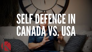 SELF DEFENCE IN CANADA VS  USA