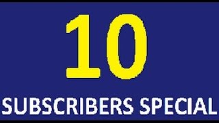 10 SUBSCRIBERS SPECIAL!!!!!!!