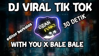 DJ WITH YOU X BALE BALE VERSI 30 DETIK!!