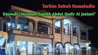 Tarhim Subuh Merdu | Tarhim Subuh Kamaludin 'Dzunubi Munajat Syaikh Abdul Qodir Al Jaelani'