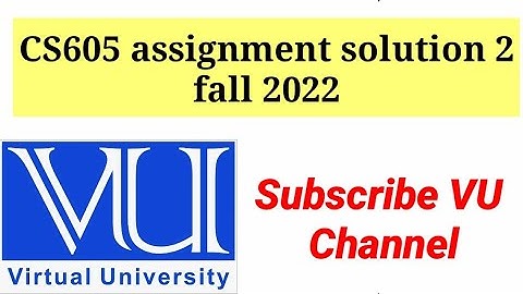 CS605 assignment solution 2 fall 2022