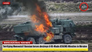 Terrifying Moments (May 17 2024) Russian forces destroys 6 US-Made ATACMS Missiles in Ukraine