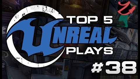 Unreal Tournament : Top 5 Unreal plays #38