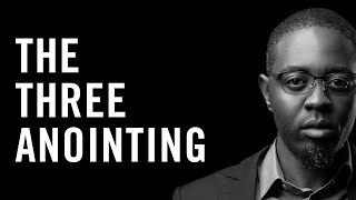 The Three Anointing | Three Things That Will Happen To You When You Have A Calling