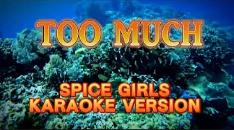 TOO MUCH - SPICE GIRLS ( Karaoke Version ) TOO MUCH - SPICE GIRLS ( Karaoke Version )