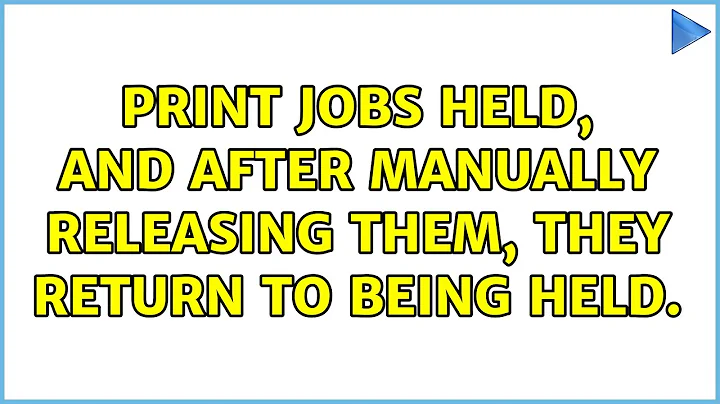 Ubuntu: Print jobs held, and after manually releasing them, they return to being held.