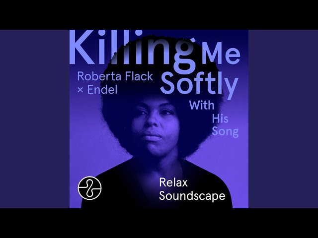 Killing Me Softly With His Song (Relax 7) (Soundscape)