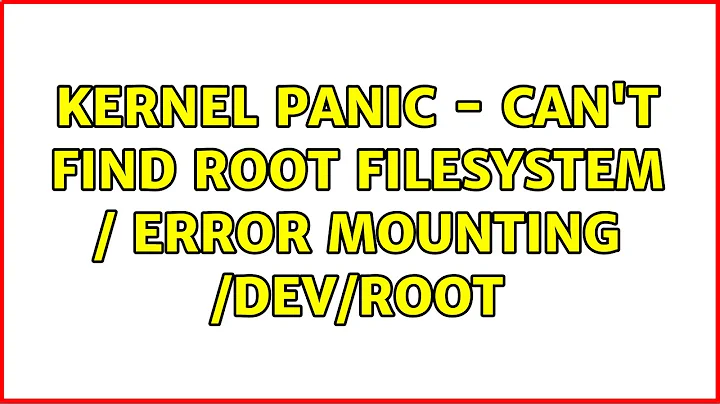 Kernel Panic - Can't find root filesystem / error mounting /dev/root (2 Solutions!!)