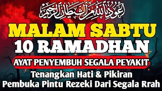 MALAM SABTU RAMADHAN DOA PENYEMBUH SEGALA PENYAKIT,INSYAALLAH SAKIT DITUBUHMU SEMBUH  By ALAA AQEL