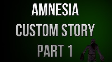 Amnesia Custom Story Let