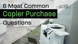 6 Most Common Copier Purchase Questions