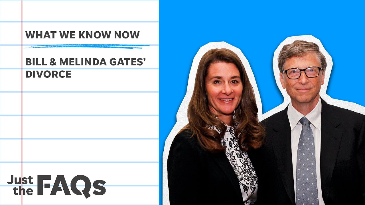 Here's why the Bill and Melinda Gates divorce will go down in history | Just the FAQs