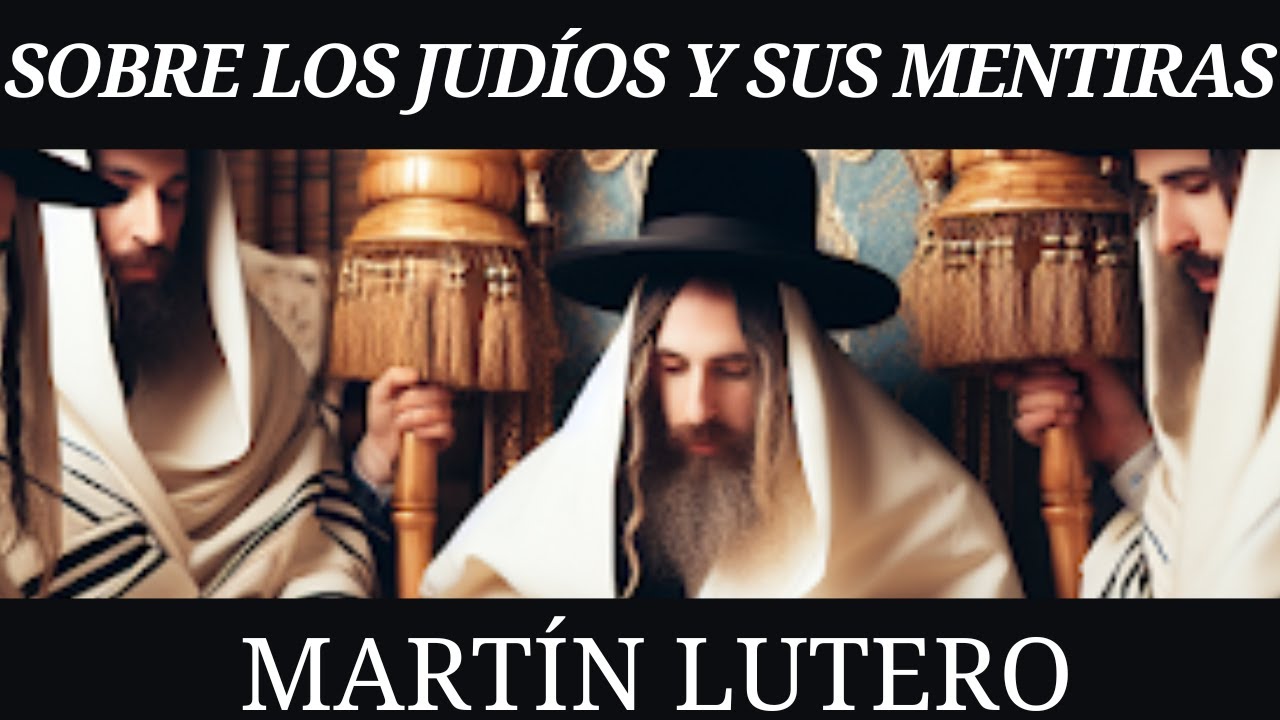 Martín Lutero - Sobre los judíos y sus mentiras (1543) - YouTube