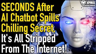 Seconds After Ai Chatbot Spills These Chilling Secrets It Is All Stripped From The Internet!