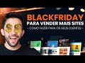 Como fazer uma BLACK FRIDAY para VENDER MAIS SITES 💸
