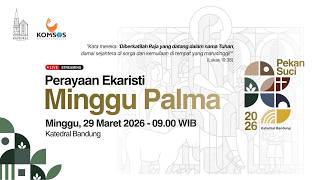 PERAYAAN EKARISTI MINGGU PALMA | Minggu, 29 Maret 2026 - 09.00 WIB | Katedral Bandung