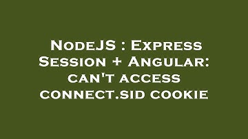 NodeJS : Express Session + Angular: can
