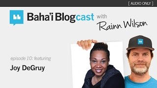 Baha'i Blogcast with Rainn Wilson - Episode 10: Joy DeGruy