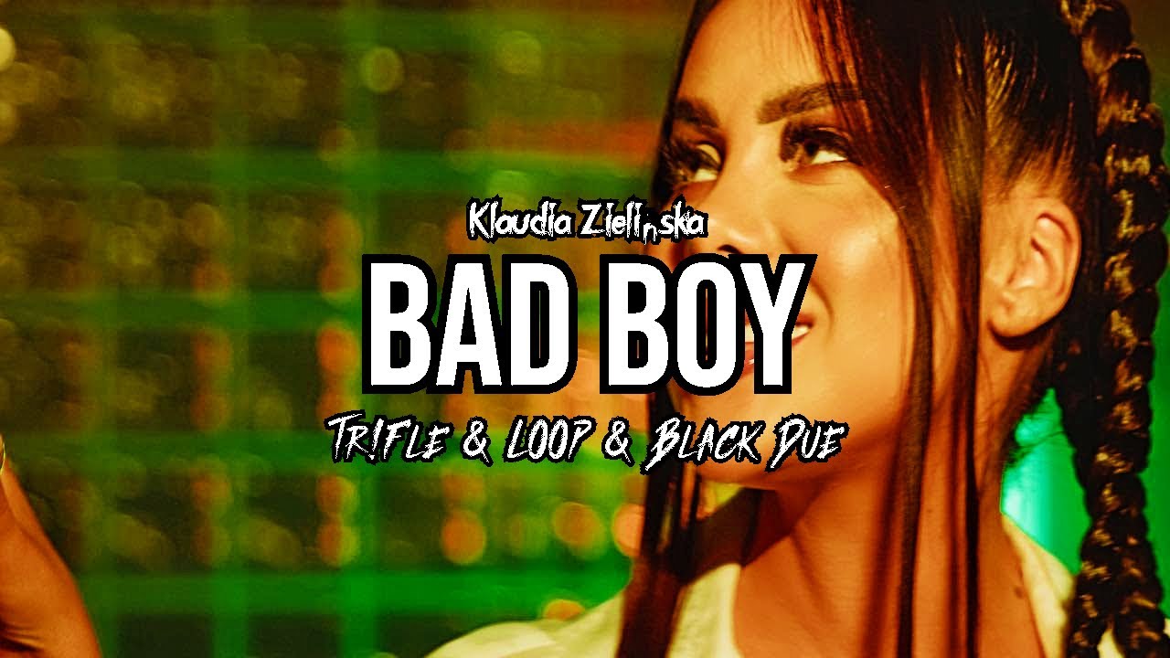 Guarda Klaudia Zielińska - Bad Boy (Tr!Fle & LOOP & Black Due REMIX) su YouTube Guarda Klaudia Zielińska - Bad Boy (Tr!Fle & LOOP & Black Due REMIX) su YouTube