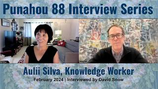Aulii Silva, Knowledge Worker: Punahou 88 Interview Series