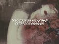 lolo zouaï,aaryan shah-desert rose×renegade (sped up lyrics reverb) // tiktok version