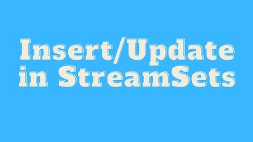 Streamsets Tutorial : Insert/Update records in Streamsets