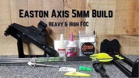 Easton Axis 5mm - Heavy Arrow Build Pt. 1